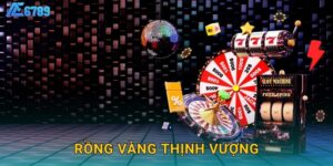 Rồng Vàng Thịnh Vượng lộc phát – Quay số may mắn tại Ae6789