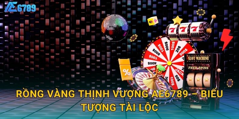 Rồng Vàng Thịnh Vượng Ae6789 – Biểu tượng tài lộc