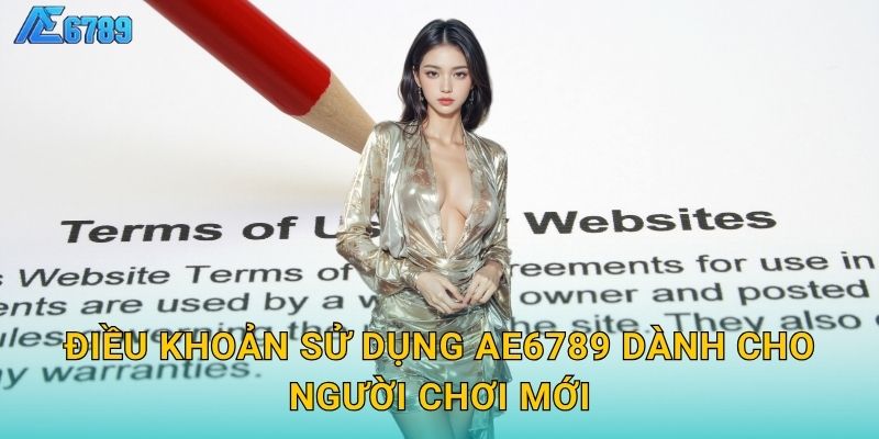 Điều khoản sử dụng Ae6789 dành cho người chơi mới