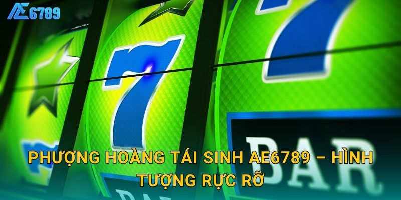 Phượng Hoàng Tái Sinh Ae6789 – Hình tượng rực rỡ