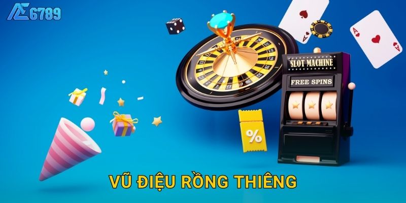 Vũ Điệu Rồng Thiêng sôi động – Biến hóa huyền ảo tại Ae6789