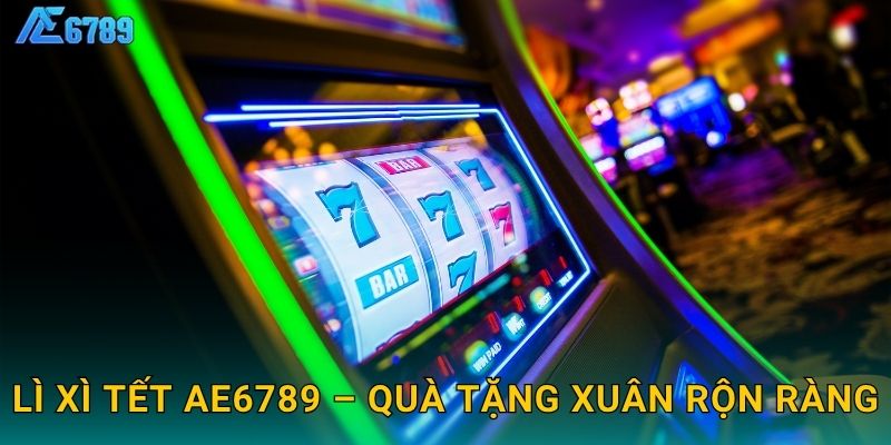 Lì Xì Tết Ae6789 – Quà tặng xuân rộn ràng