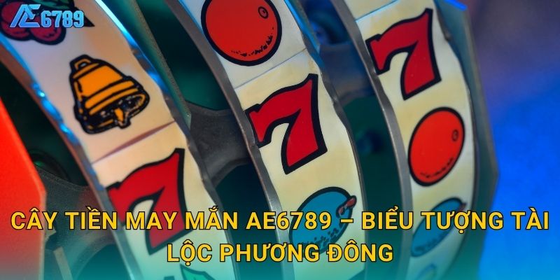 Cây Tiền May Mắn Ae6789 – Biểu tượng tài lộc phương Đông