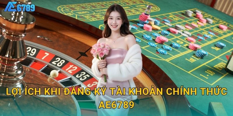 Đăng ký tài khoản dễ dàng – Trải nghiệm liền tay tại Ae6789 3 Lợi ích khi đăng ký tài khoản chính thức Ae6789