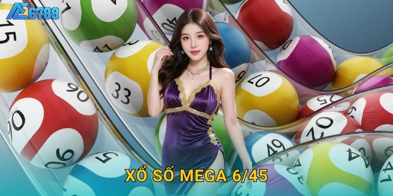 Xổ số Mega 6/45 đổi vận – Trúng lớn dễ dàng tại Ae6789