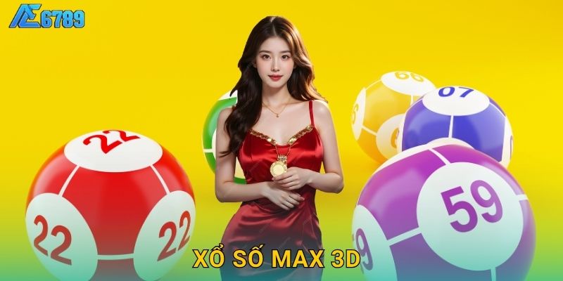 Xổ số Max 3D thú vị – Cược linh hoạt tại Ae6789