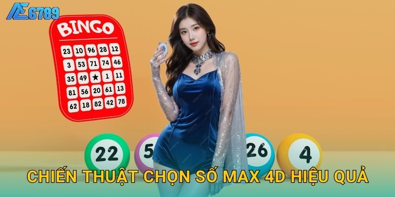 Chiến thuật chọn số Max 4D hiệu quả