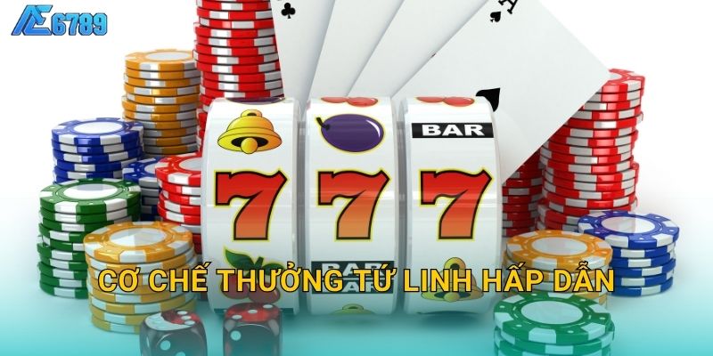 Cơ chế thưởng tứ linh hấp dẫn